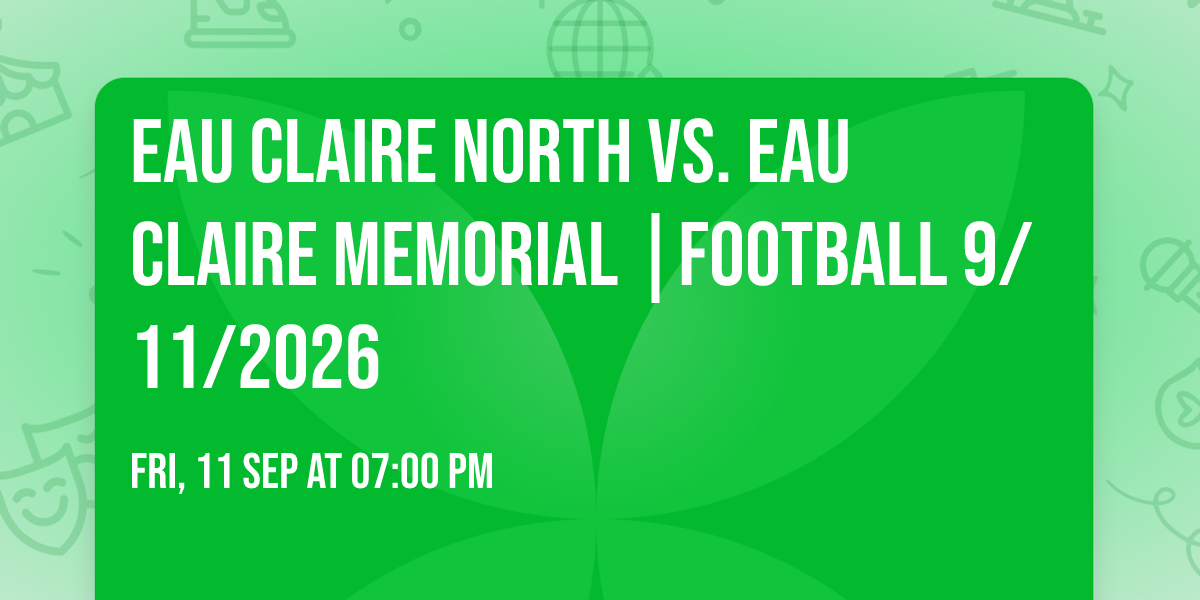 Eau Claire North vs. Eau Claire Memorial |FOOTBALL 9\/11\/2026