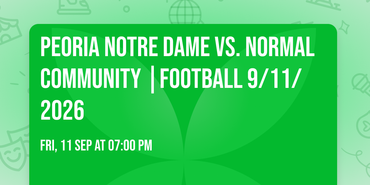 Peoria Notre Dame vs. Normal Community |FOOTBALL 9\/11\/2026