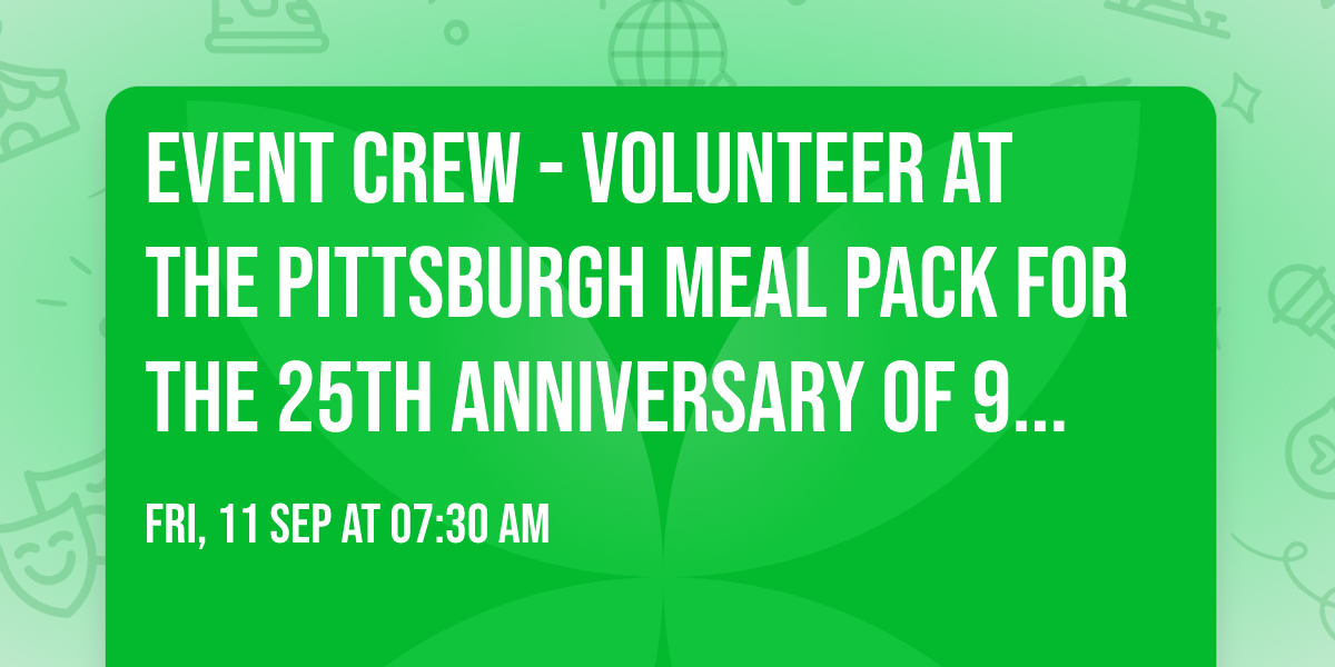 EVENT CREW - Volunteer at the Pittsburgh Meal Pack for the 25th Anniversary of 9\/11
