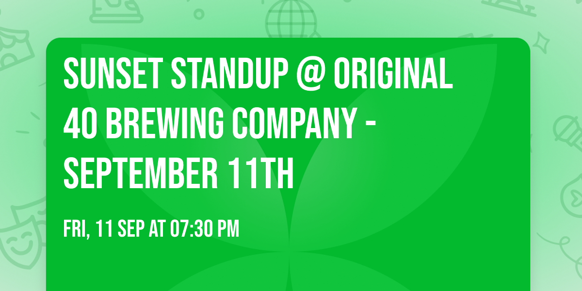 Sunset Standup @  Original 40 Brewing Company - September 11th