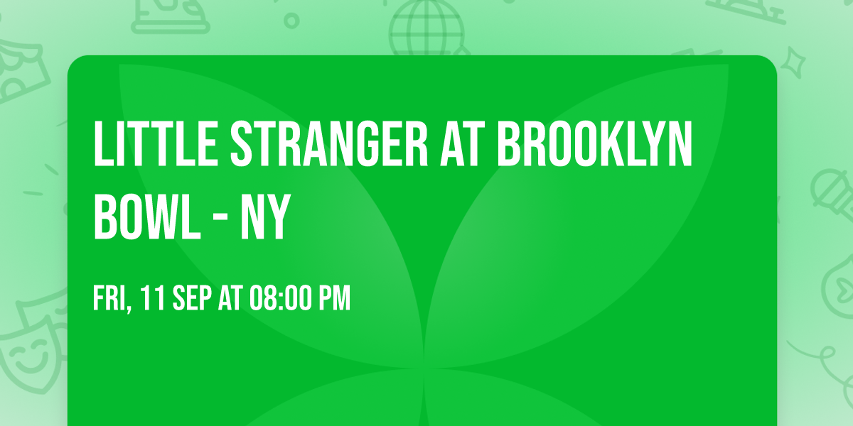 Little Stranger at Brooklyn Bowl - NY