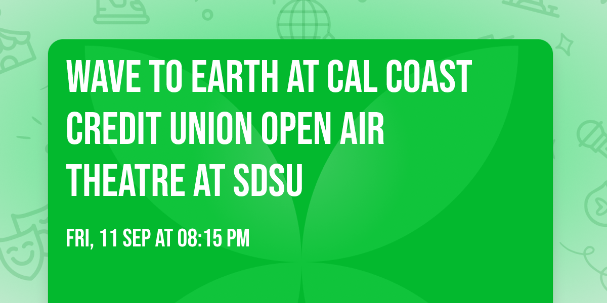 Wave To Earth at Cal Coast Credit Union Open Air Theatre at SDSU