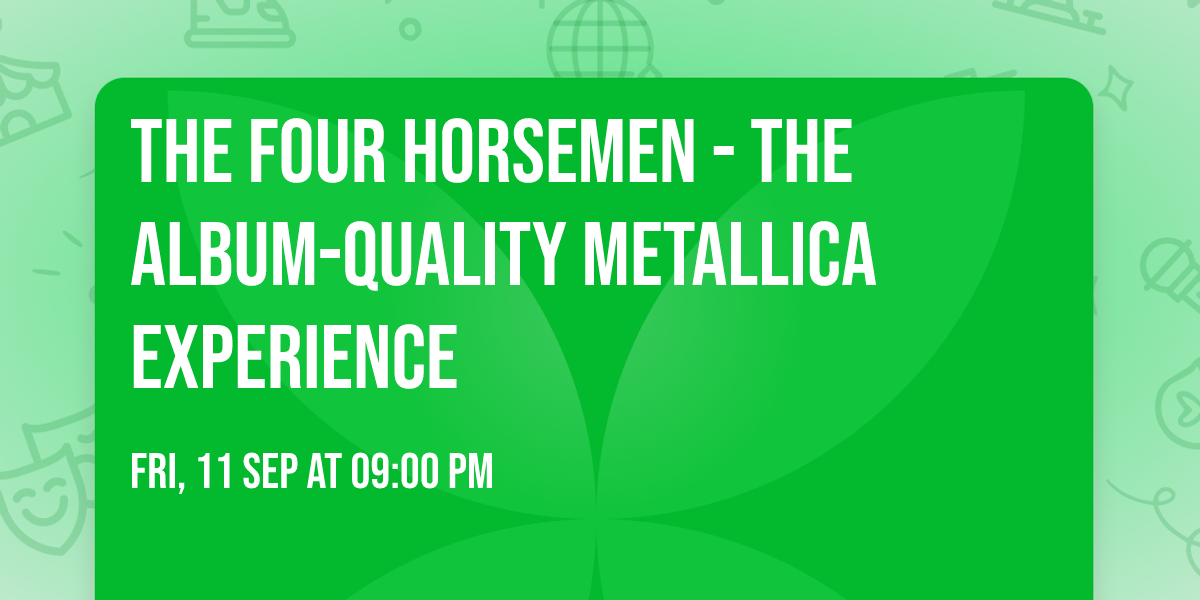 The Four Horsemen - The Album-Quality Metallica Experience