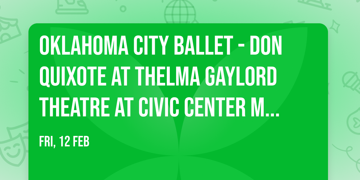 Oklahoma City Ballet - Don Quixote at Thelma Gaylord Theatre at Civic Center Music Hall
