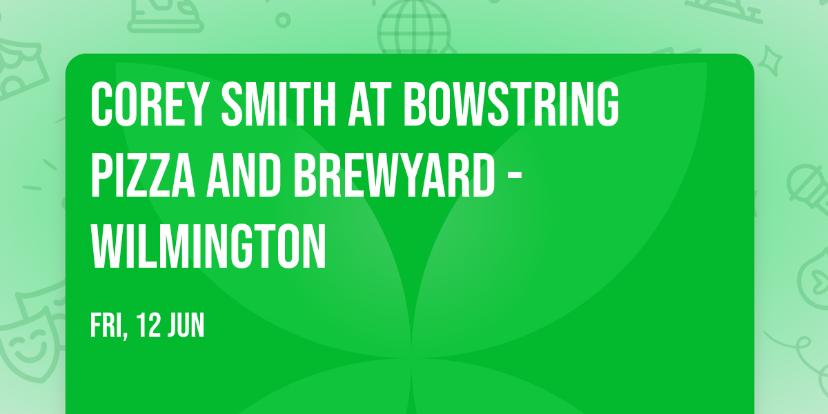 Corey Smith at Bowstring Pizza and Brewyard - Wilmington