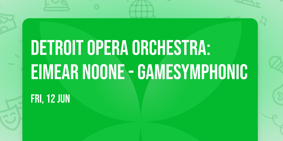 Detroit Opera Orchestra: Eimear Noone - GameSymphonic