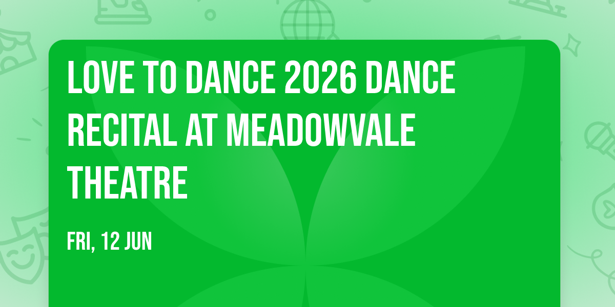 Love to Dance 2026 Dance Recital at Meadowvale Theatre