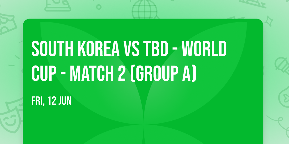 South Korea vs TBD - World Cup - Match 2 (Group A)