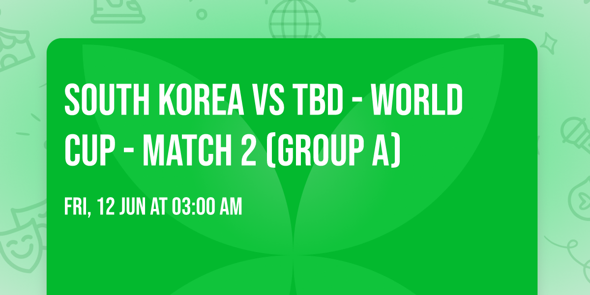 South Korea vs TBD - World Cup - Match 2 (Group A)