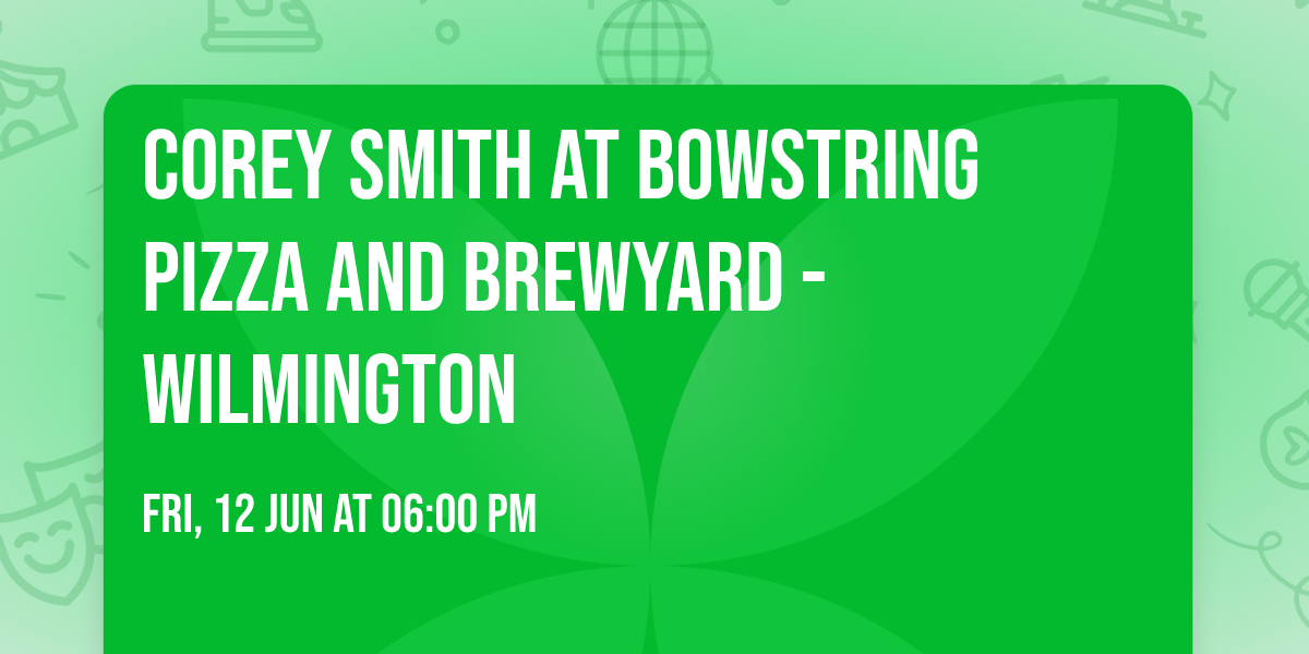 Corey Smith at Bowstring Pizza and Brewyard - Wilmington