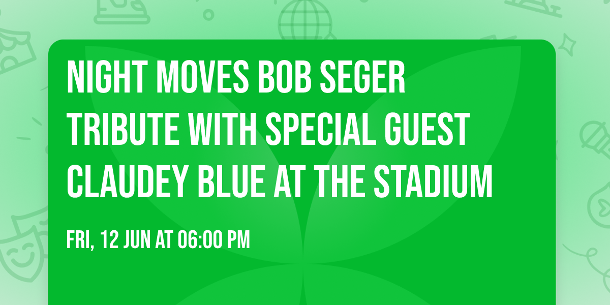 Night Moves Bob Seger tribute with special guest Claudey Blue at the Stadium 