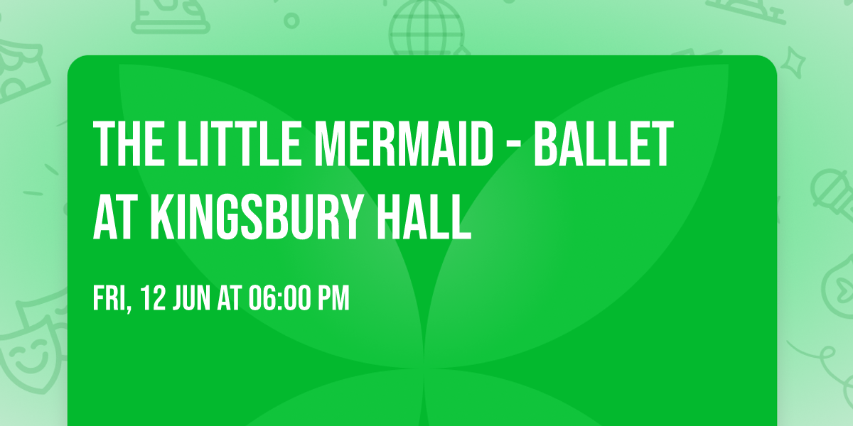 The Little Mermaid - Ballet at Kingsbury Hall