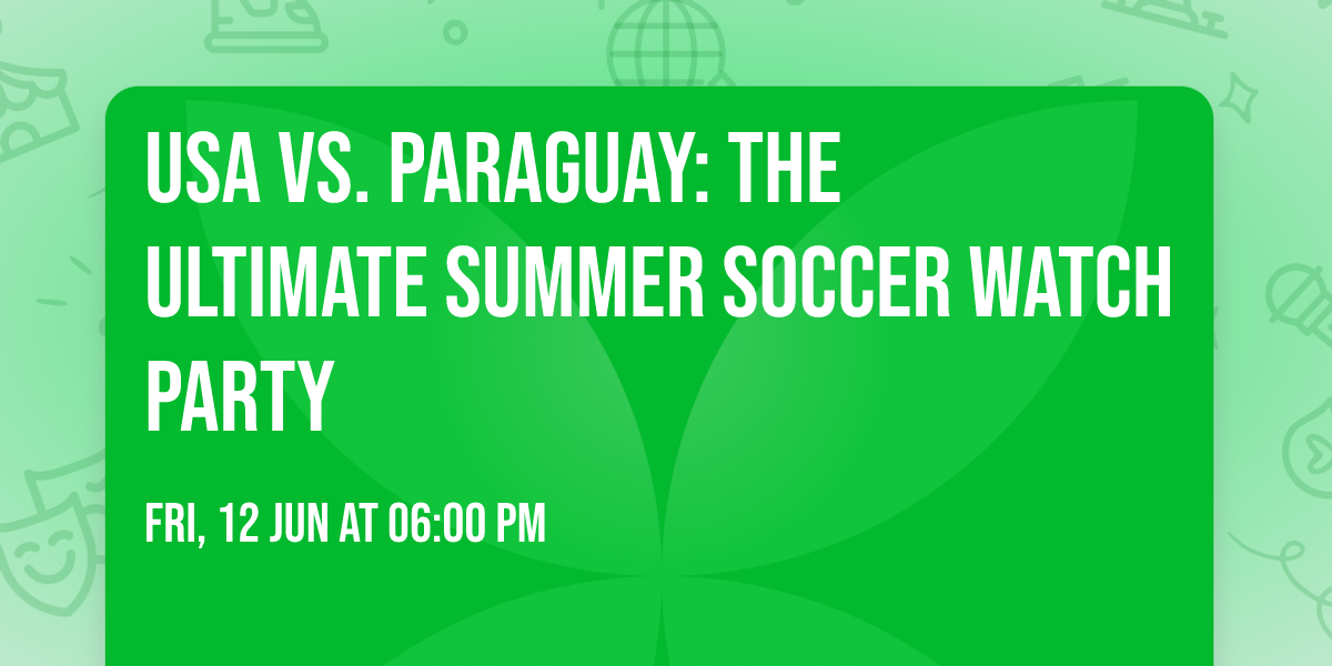 USA vs. Paraguay: The Ultimate Summer Soccer Watch Party