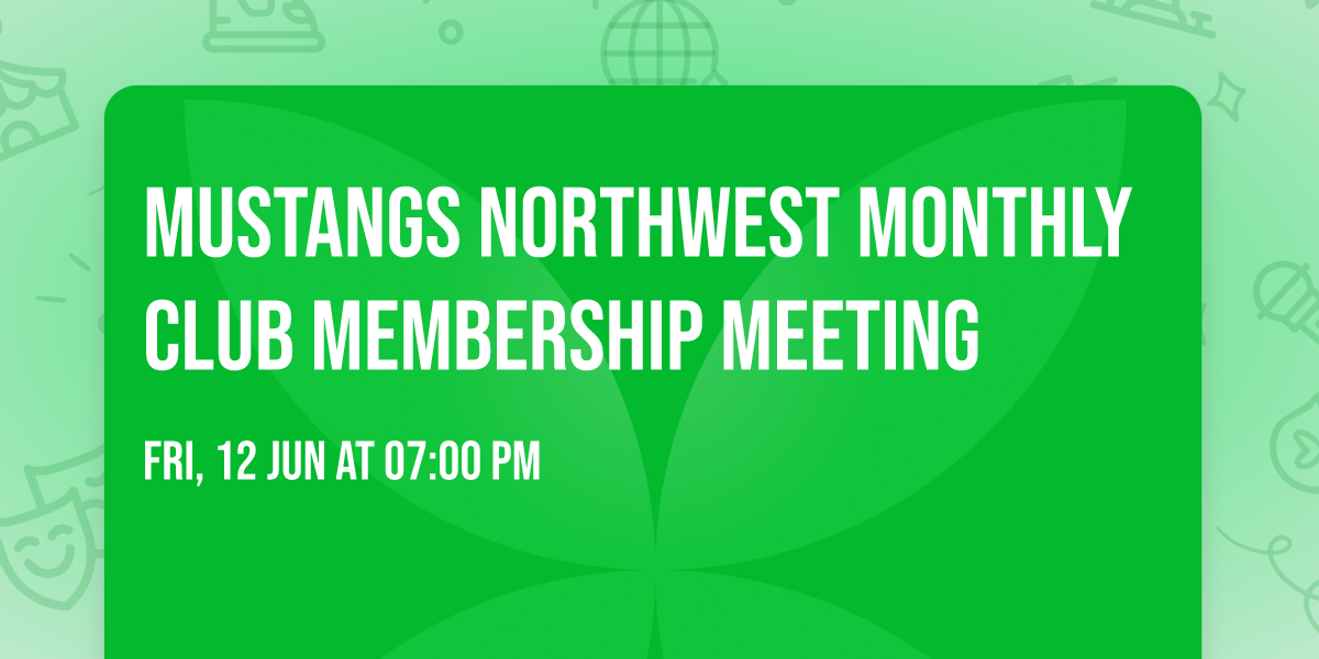 Mustangs Northwest Monthly Club Membership Meeting
