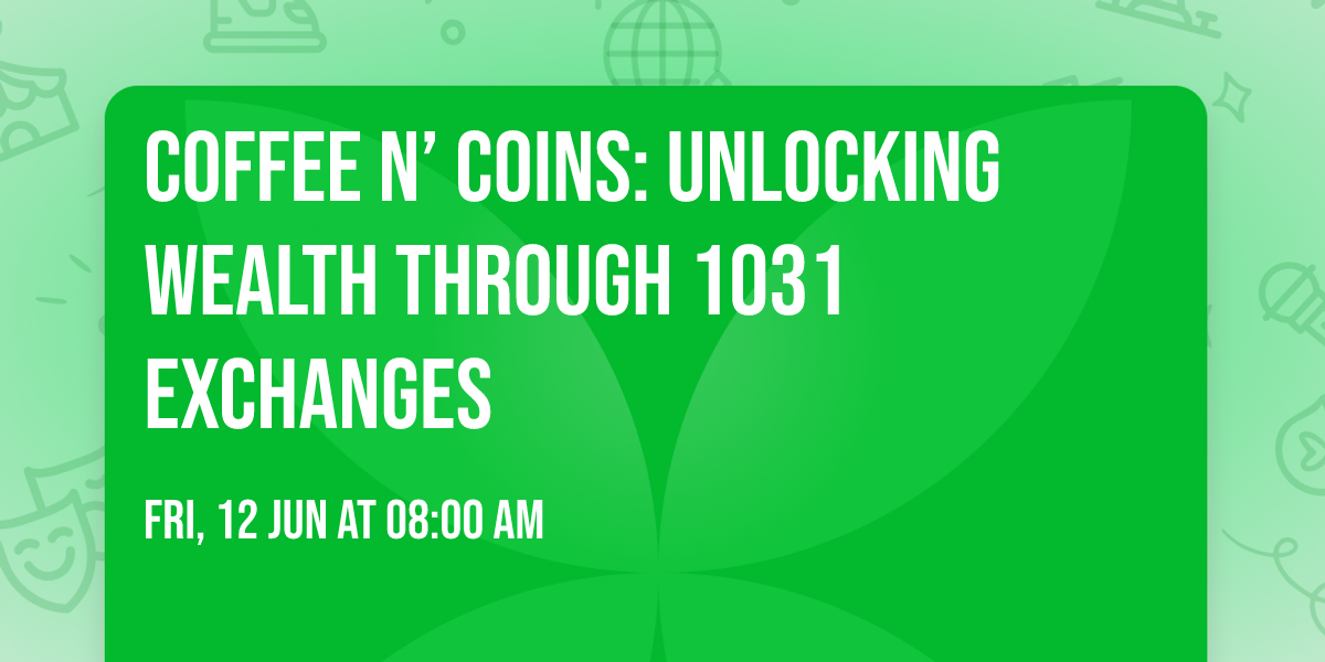 Coffee N\u2019 Coins: Unlocking Wealth Through 1031 Exchanges