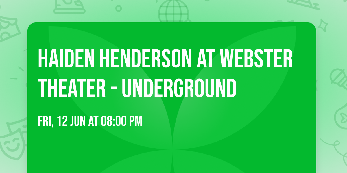 Haiden Henderson at Webster Theater - Underground