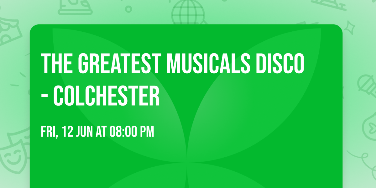The Greatest MUSICALS Disco - Colchester