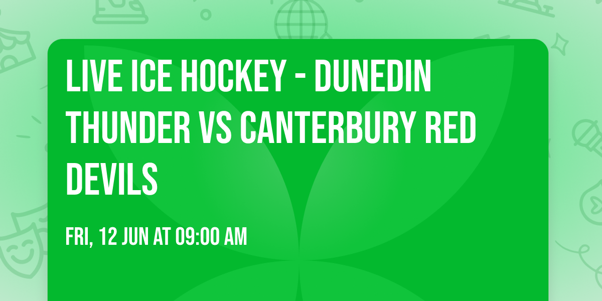 Live Ice Hockey - Dunedin Thunder vs Canterbury Red Devils