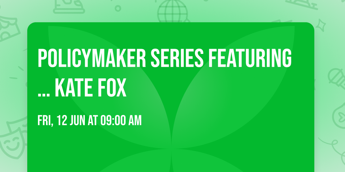 POLICYMAKER SERIES Featuring\u2026 Kate Fox