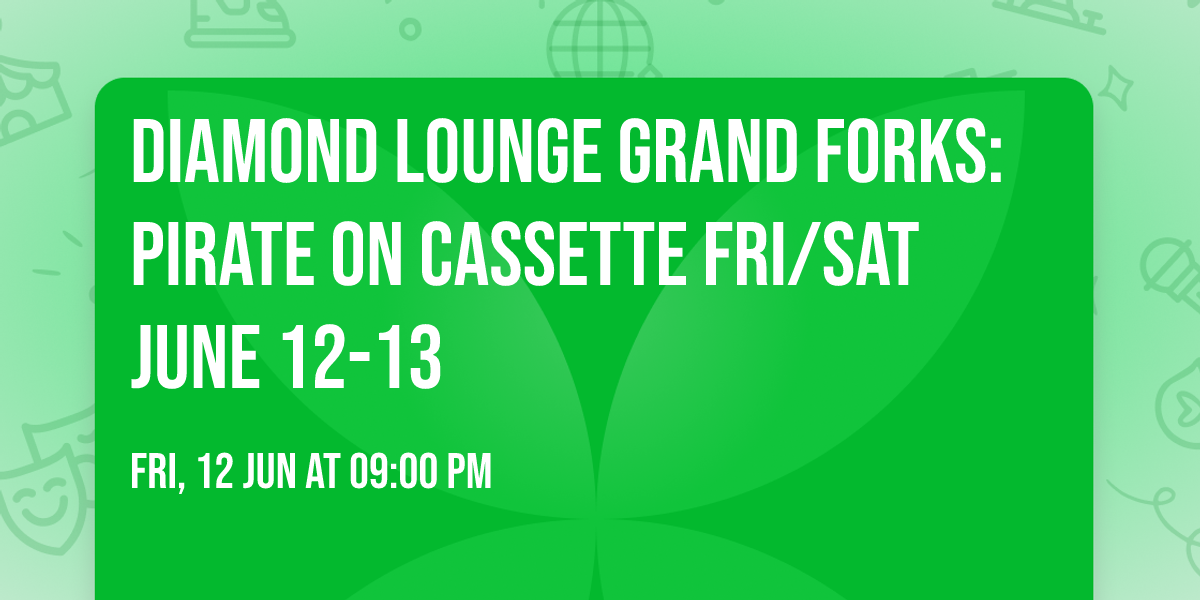 Diamond Lounge Grand Forks: Pirate on Cassette Fri\/Sat June 12-13