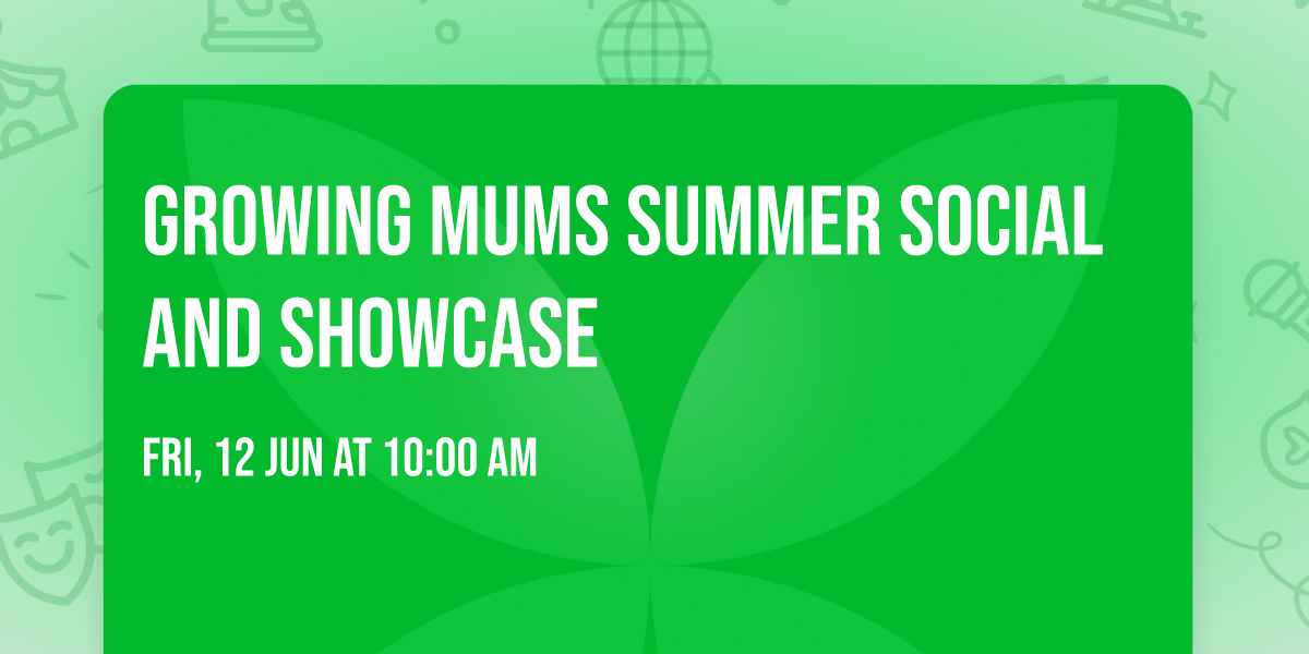 Growing Mums Summer Social And Showcase