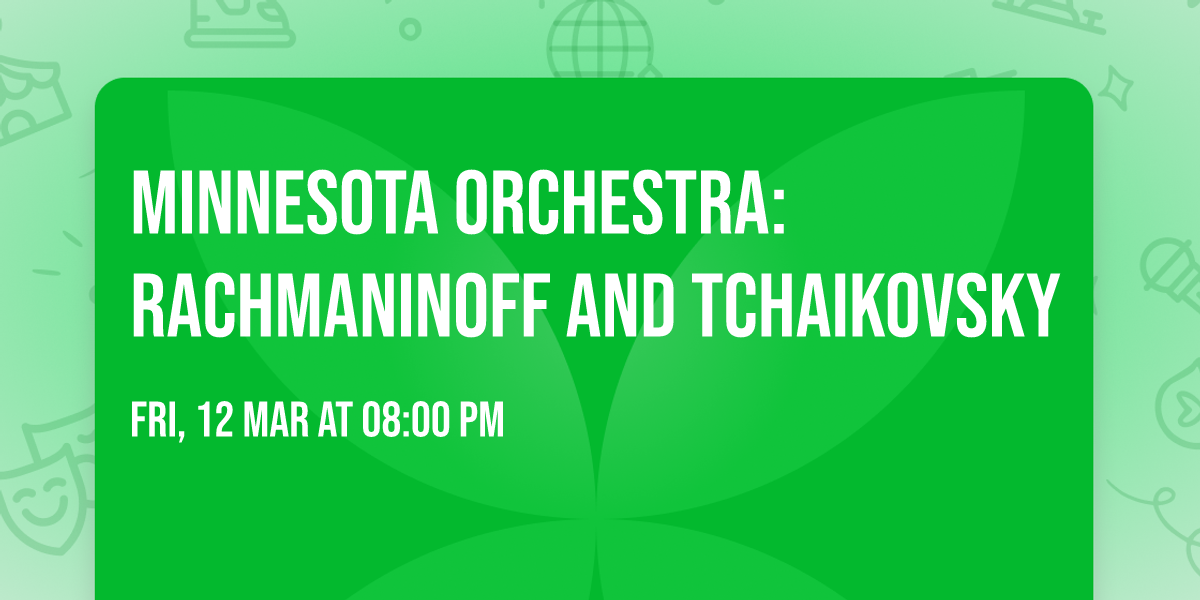Minnesota Orchestra: Rachmaninoff and Tchaikovsky