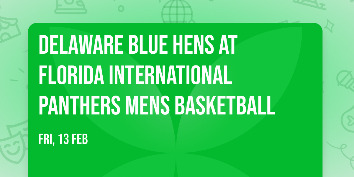 Delaware Blue Hens at Florida International Panthers Mens Basketball