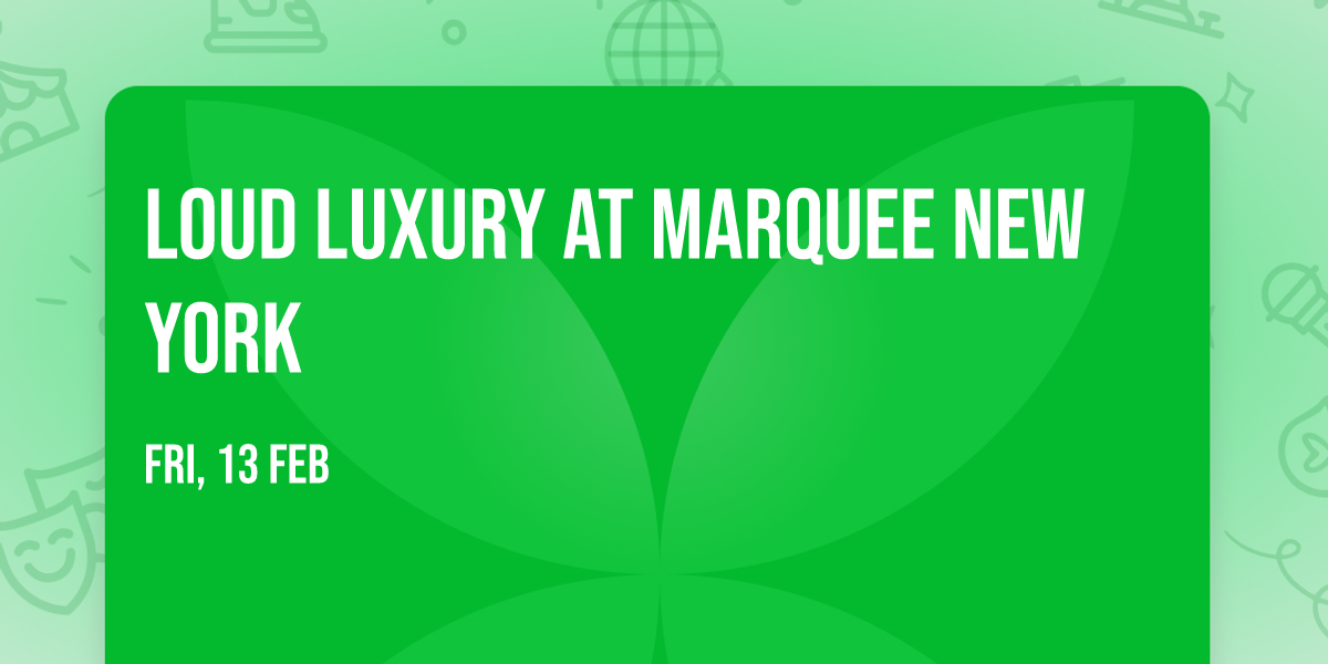 Loud Luxury at Marquee New York