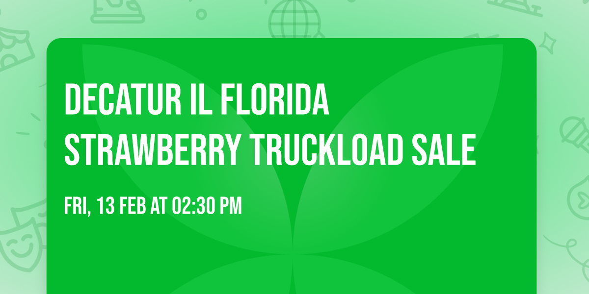 Decatur IL Florida Strawberry Truckload Sale \ud83c\udf53