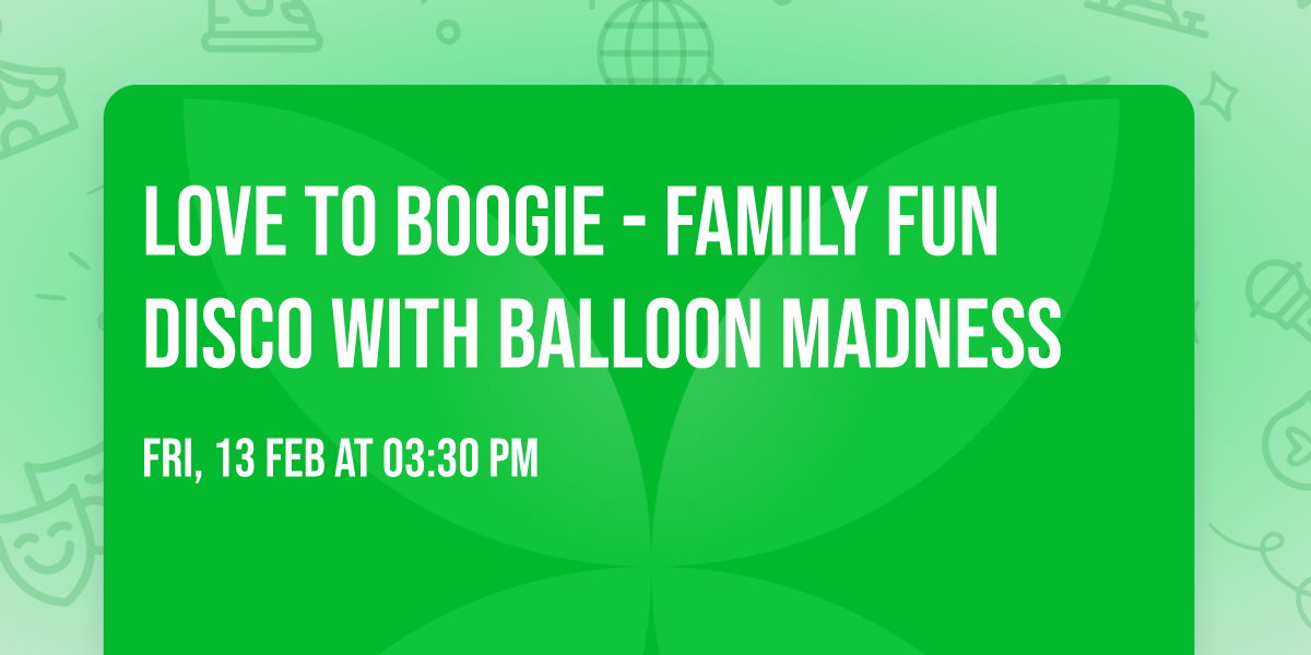 Love to Boogie - Family Fun Disco with Balloon Madness