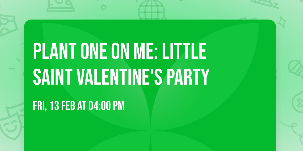 Plant One On Me: Little Saint Valentine's Party