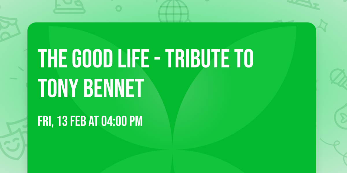 The Good Life - Tribute to Tony Bennet