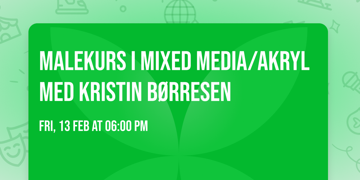 Malekurs i mixed Media\/akryl med Kristin B\u00f8rresen 