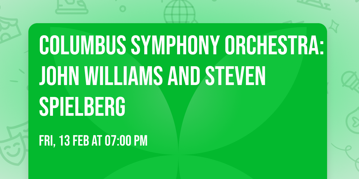 Columbus Symphony Orchestra: John Williams and Steven Spielberg