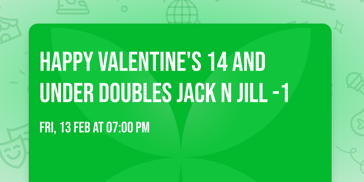 Happy Valentine's 14 and under Doubles Jack n Jill -1