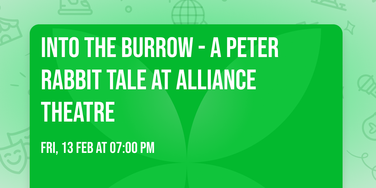 Into the Burrow - A Peter Rabbit Tale at Alliance Theatre