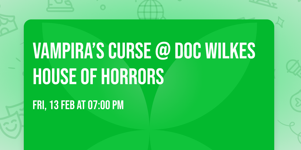 Vampira\u2019s Curse @ Doc Wilkes House Of Horrors