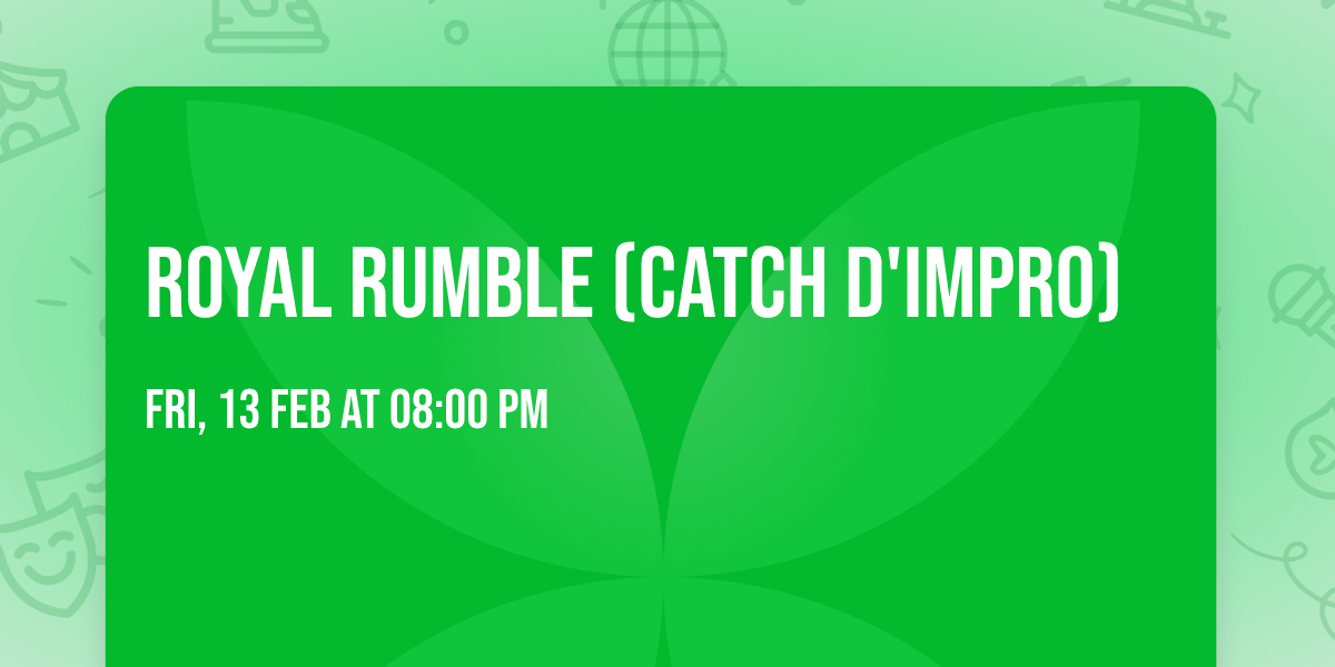 ROYAL RUMBLE (CATCH D'IMPRO)