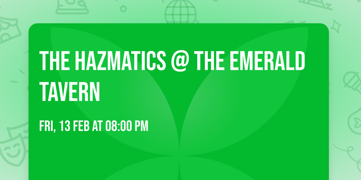 The Hazmatics @ The Emerald Tavern 