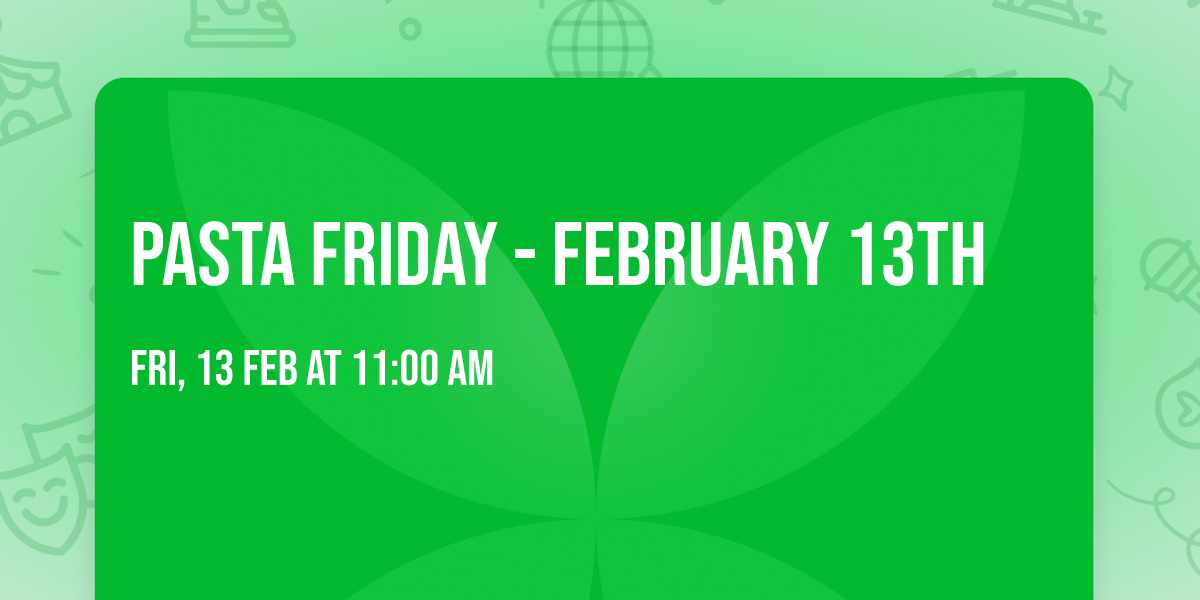 Pasta Friday - February 13th 