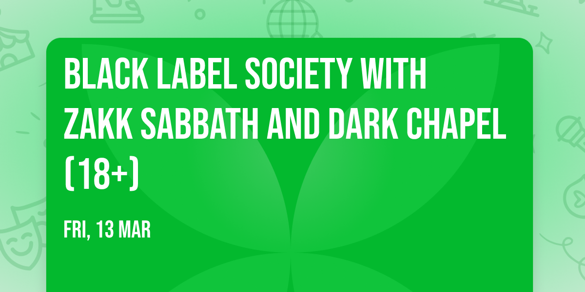 Black Label Society with Zakk Sabbath and Dark Chapel (18+)