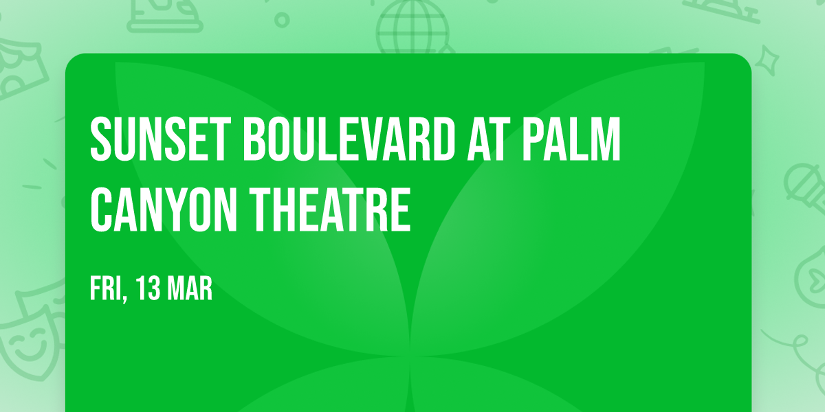 Sunset Boulevard at Palm Canyon Theatre