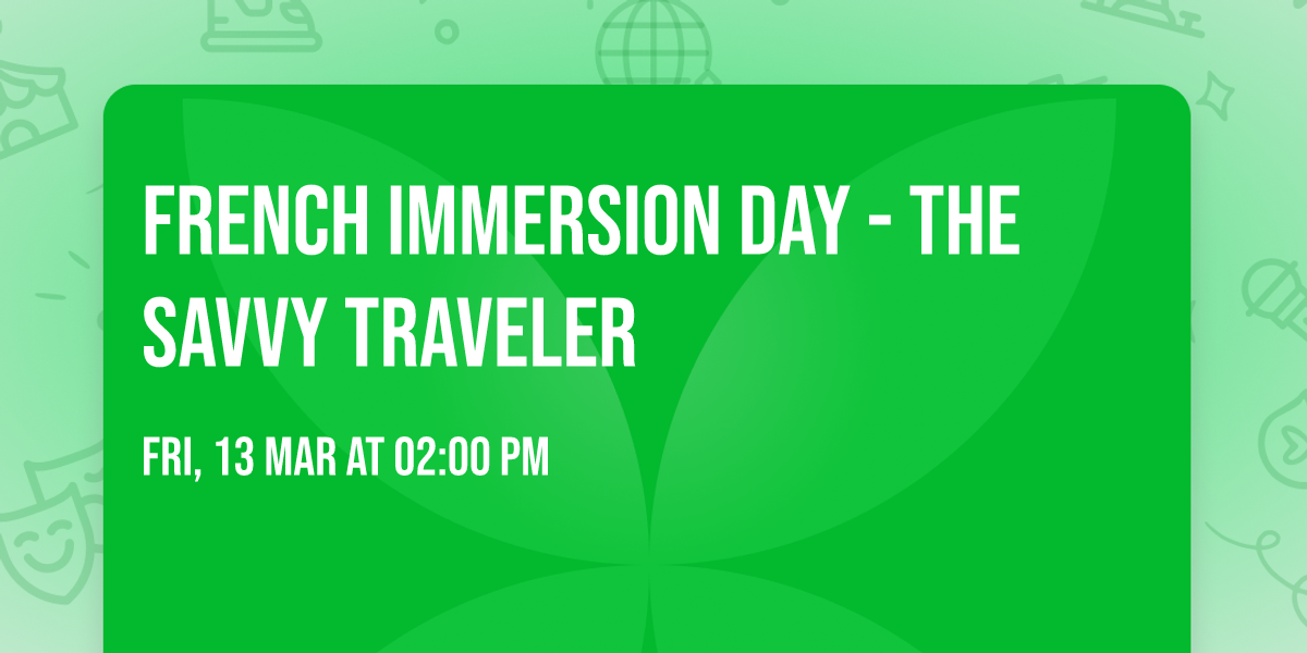 French Immersion Day - The Savvy Traveler