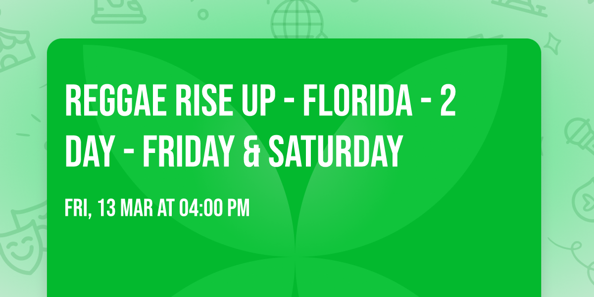 Reggae Rise Up - Florida - 2 Day - Friday & Saturday