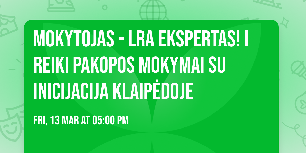 Mokytojas - LRA ekspertas! I Reiki pakopos mokymai su inicijacija Klaip\u0117doje