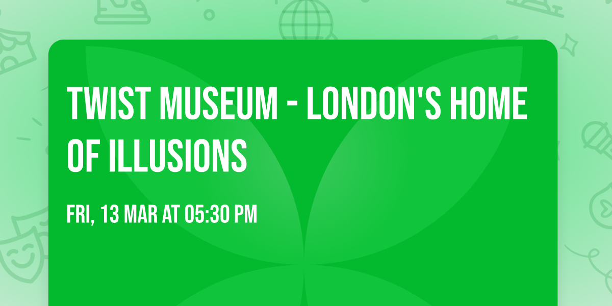 Twist Museum - London's Home of Illusions