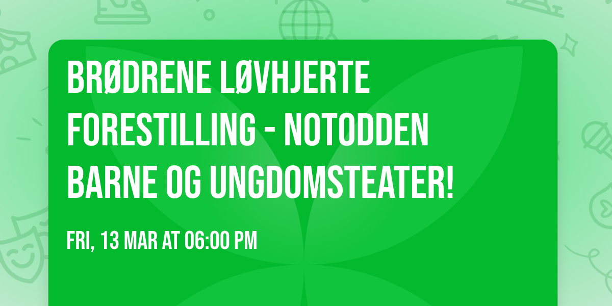 Br\u00f8drene L\u00f8vhjerte forestilling - Notodden Barne og Ungdomsteater!
