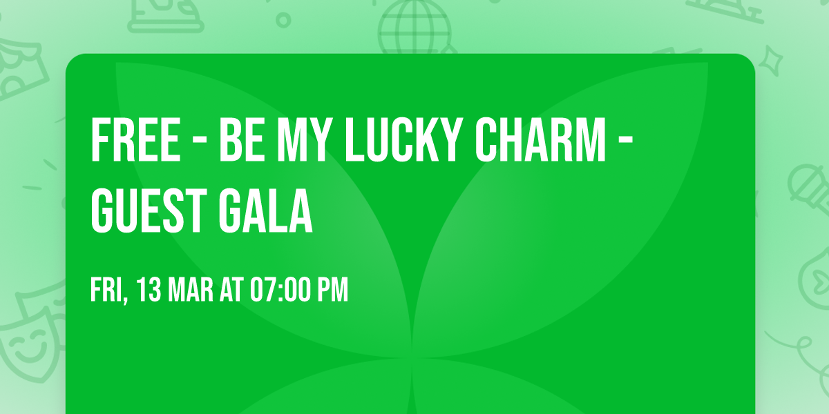 FREE - Be my Lucky Charm - Guest Gala