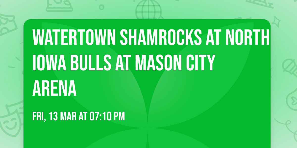 Watertown Shamrocks at North Iowa Bulls at Mason City Arena