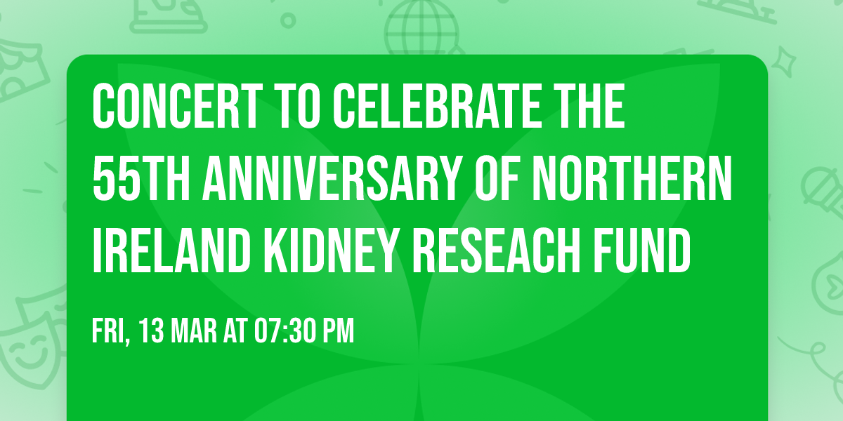 Concert to celebrate the 55th Anniversary of Northern Ireland Kidney Reseach Fund 